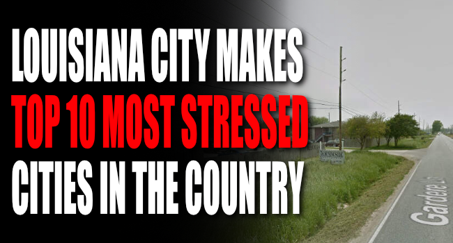 Louisiana City Makes Top Most Stressed Cities In The Country Big