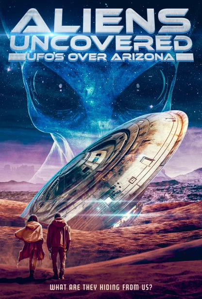 Aliens Uncovered: UFOs Over Arizona | Breaking Glass Pictures