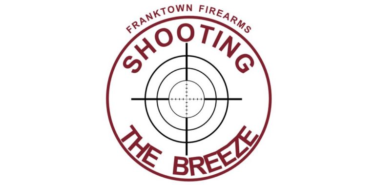 Shooting the Breeze - Franktown Firearms