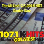 The All-Cash $25,000 K-HITS Double Dare