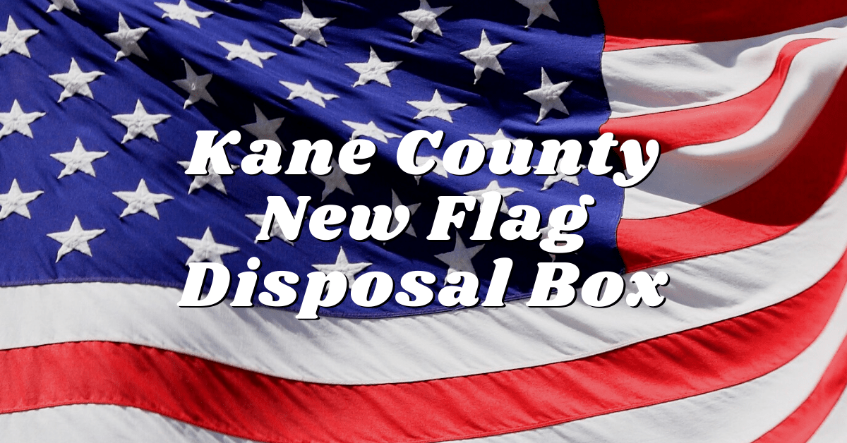 Kane County Providing New Flag Disposal Box 94 9 Wdkb