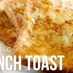 how-to-make-french-toast-classic-quick-and-easy-recipe