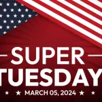 Super Tuesday 2024 presidential election backdrop concept with American flag and typography under it.