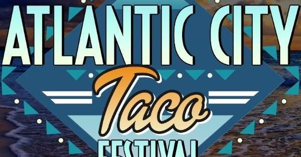 Atlantic City Taco Festival Atlantic City Taco Festival