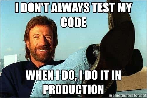 i-dont-always-test-my-code-when-i-do-i-do-it-in-production-1-3