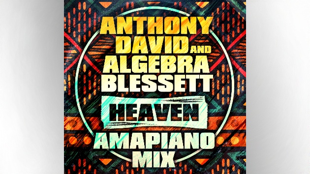 Listen to new amapiano mix of "Heaven" by Anthony David, Algebra Blessett - Vimarsana News