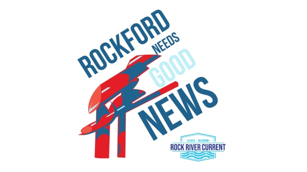 Rockford Needs Good News | Rock River Current
