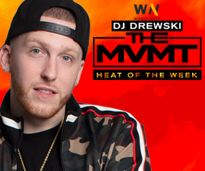 Who’s Next/DJ Drewski MVMT Heat Of The Week Contest