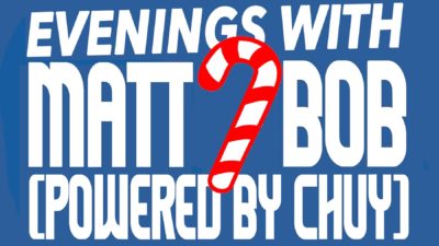 Evenings with Matt and Bob (Holiday Edition)