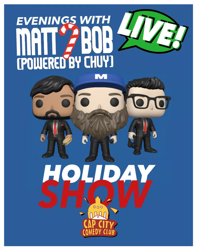 A poster for the live show at Cap City Comedy, with Matt, Bob and Chuy featured as FunkoPop characters. 