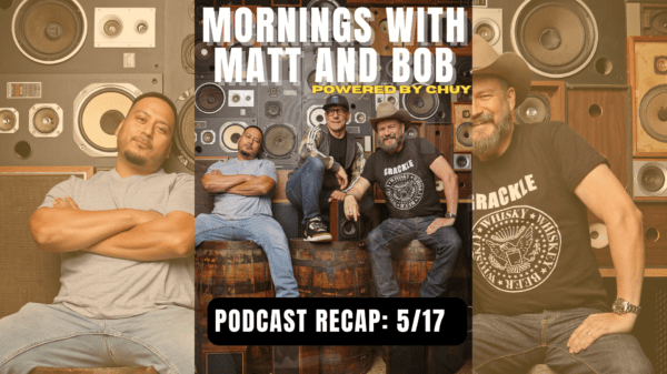 Podcast Recap 5/17: Mornings with Matt and Bob