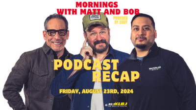 Podcast Recap Header for Mornings with Matt and Bob Powered by Chuy on KLBJ FM Austin, Texas 2024