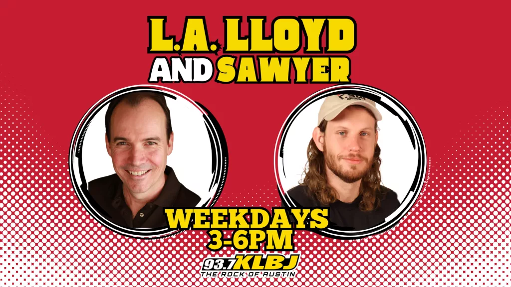 L.A. Lloyd and Sawyer In the Afternoons on KLBJ FM Austin