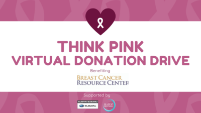 Think Pink Virtual Donation Drive for Breast Cancer Resource Center - Supported by Austin Subaru + Austin Breast Imaging