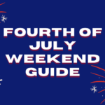 BOB’s Guide for the Fourth of July Weekend