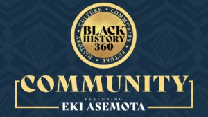 Ekiuwa Asemota Black History 360