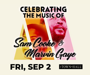 Town Hall in Manhattan is celebrating the music of Sam Cooke and Marvin Gaye on Friday, September 2nd!