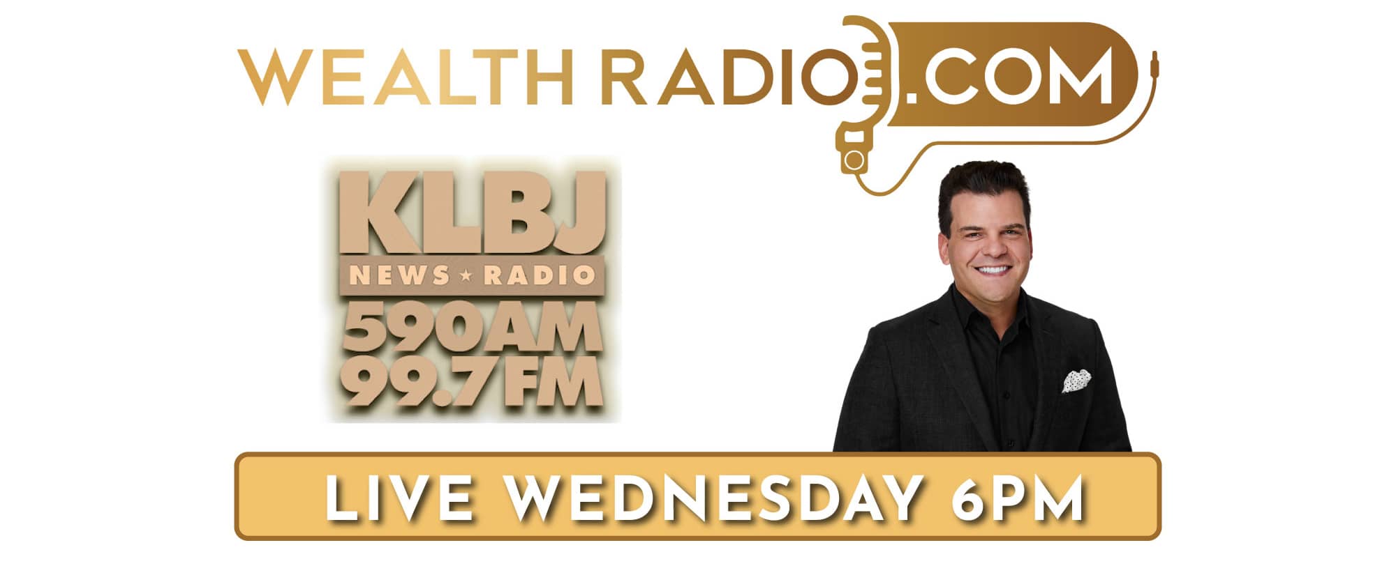 Wealth Radio KLBJ News Radio 590 AM 79.7 FM Wednesdays from 6 pm-7 pm.