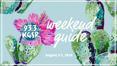 KGSR's Weekend Guide August 3-5