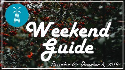 weekend guide december 6 - december 8,2019