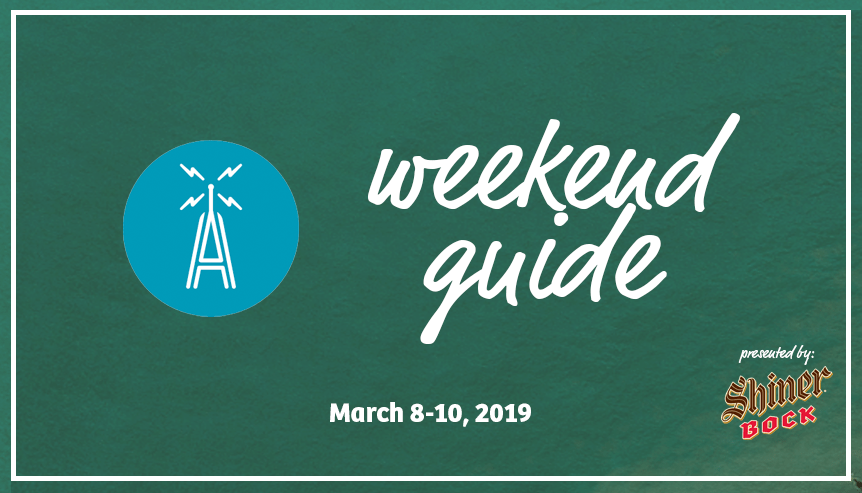 Weekend Guide March 8th-March 10th