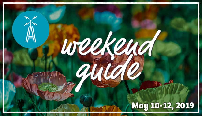 Weekend Guide May 10-12, 2019