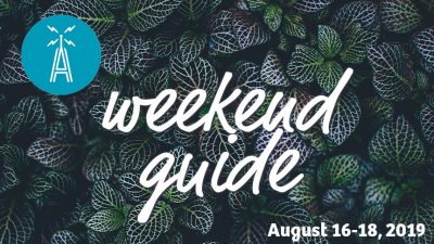 weekend guide august 16 through august 18