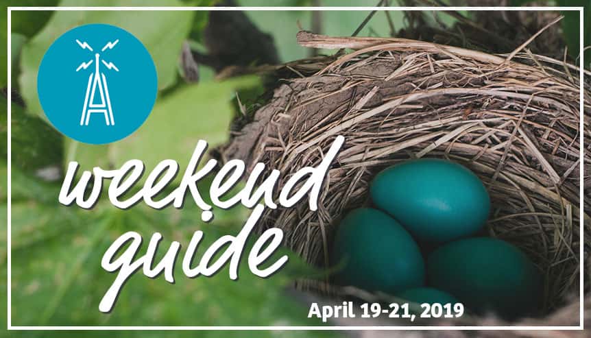 Weekend Guide April 19-21