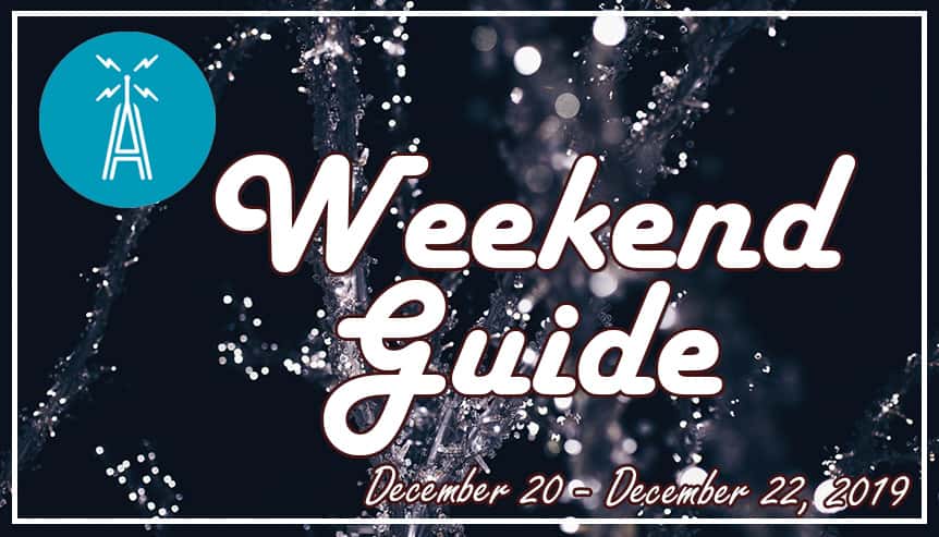 Weekend Guide December 20 - December 22, 2019
