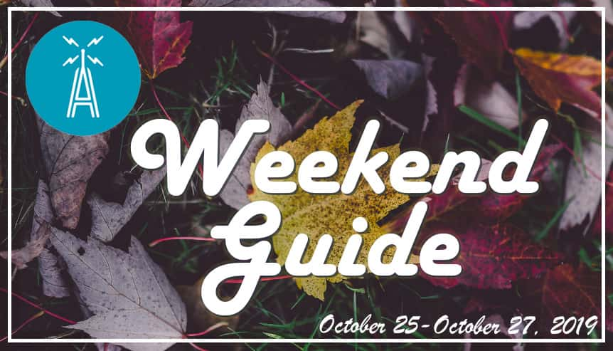 weekend guide oct 25 - oct 27