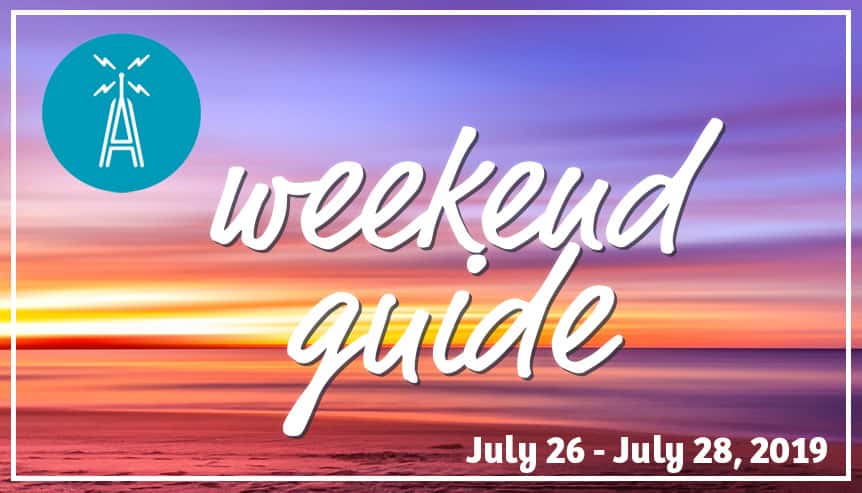 Weekend Guide July 26-28