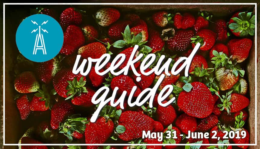 weekend guide may 31 - june 2