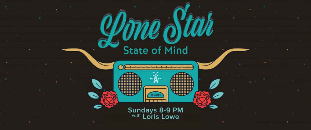 Lone Star State of Mind - Sundays 8-9PM with Loris Lowe