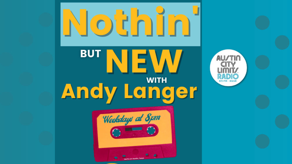 Nothin' Bug New with Andy Langer - 8pm on ACL Radio in Austin Texas