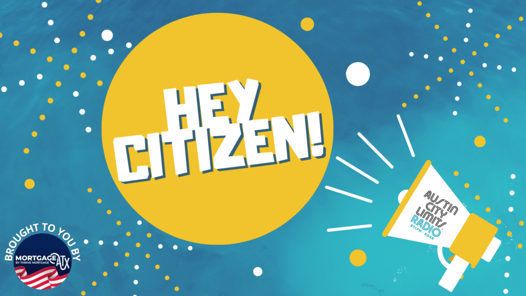 Hey Citizen brought to you by Mortgage ATX