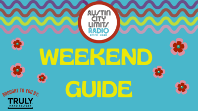 Austin City Limits Radio Weekend Guide June 24th-26th