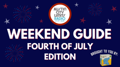 ACL Radio Fourth of July Weekend Guide