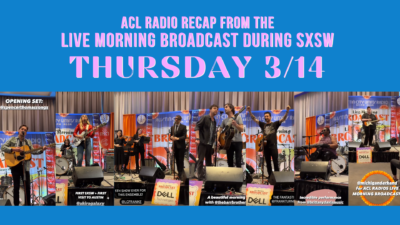 ACL Radio's Live morning Broadcast during SXSW recap day one header image