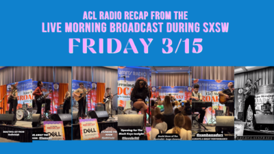 ACL Radio’s Live Morning Broadcast Recap Day 2 – March 15th
