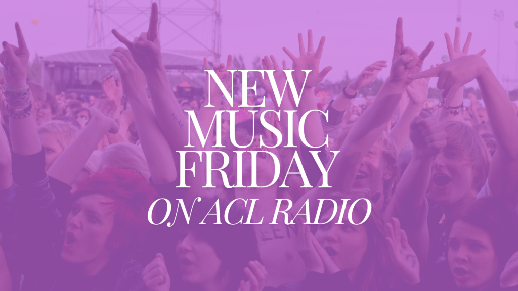 new music friday header for New music friday blogs on ACL Radio 2024