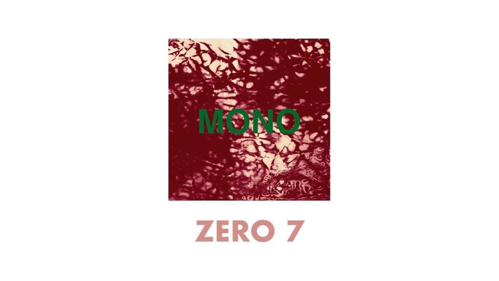 Zero 7 - "Mono"