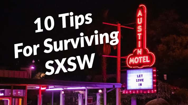 10 Tips For Surviving SXSW