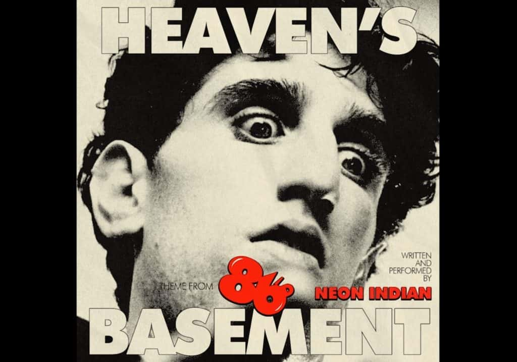 Neon Indian "Heaven's Basement (Theme From 86'd)"