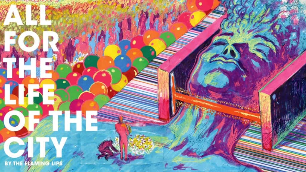The Flaming Lips - "All For The Life Of The City"