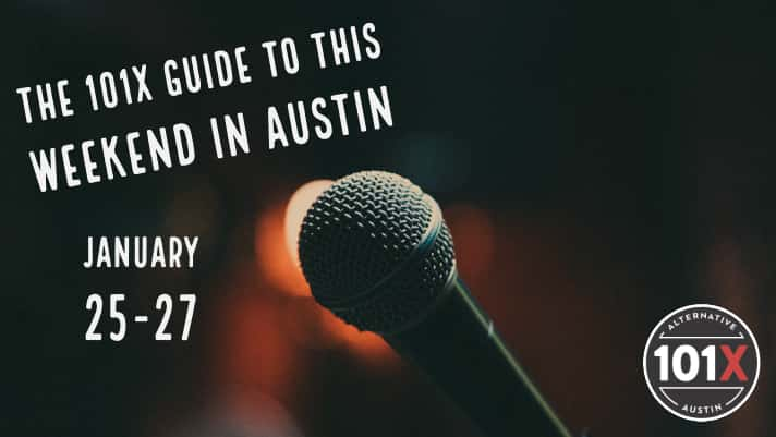 "The 101X Guide to this Weekend in Austin, January 25-27"