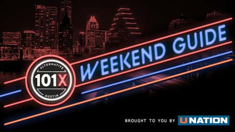 The 101X Weekend Guide, Brought to you by UNation