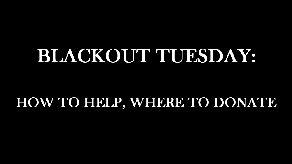 BLACKOUT TUESDAY how to help, where to donate