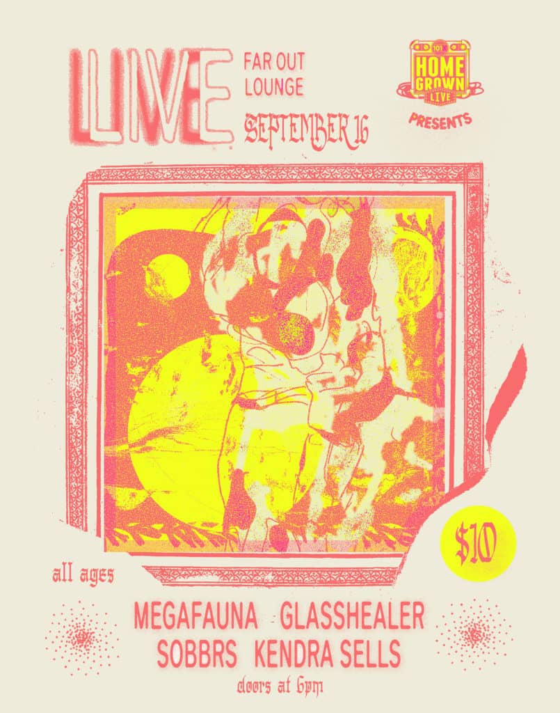 Homegrown Live Presents: Megafauna Glasshealer SOBBRS Kendra Sells