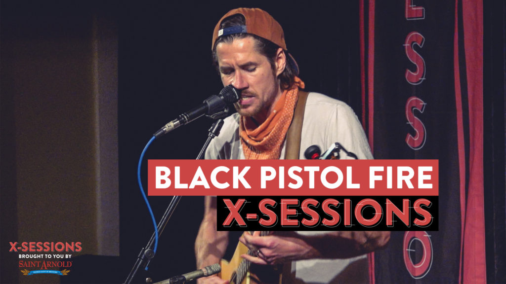 Black Pistol Fire X-Sessions