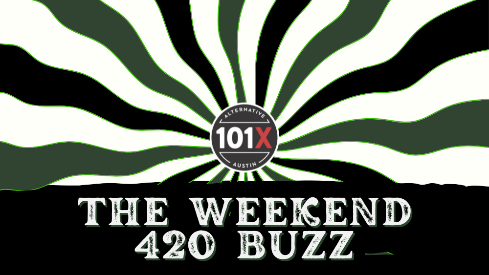 The Weekend 420 Buzz May 20th-22nd